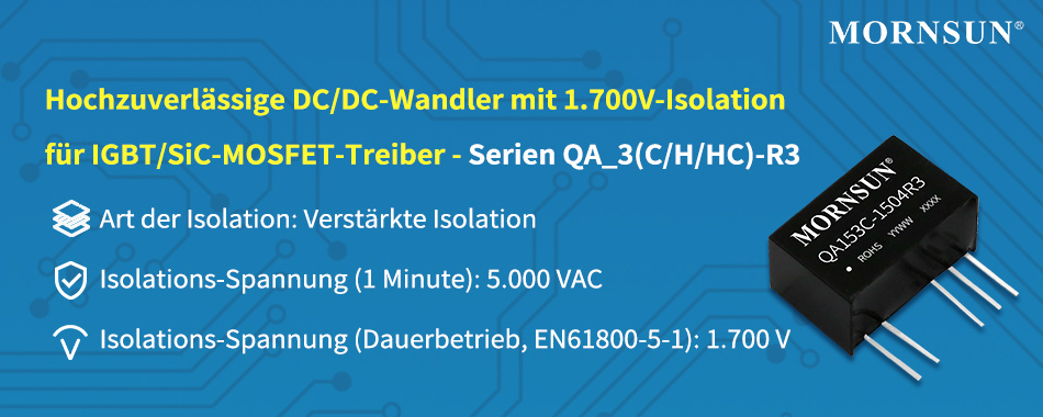 MORNSUN DC/DC-Wandler der Serien QA_3(C/H/HC)-R3 für IGBT/SiC-MOSFET-Treiber in 1.700V-Systemen.jpg